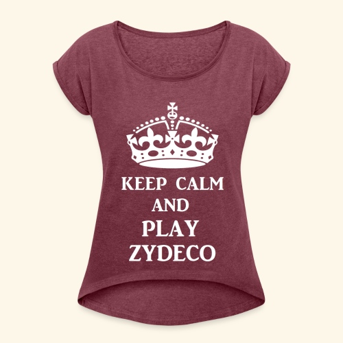 keep calm play zydeco wht - Women's Roll Cuff T-Shirt