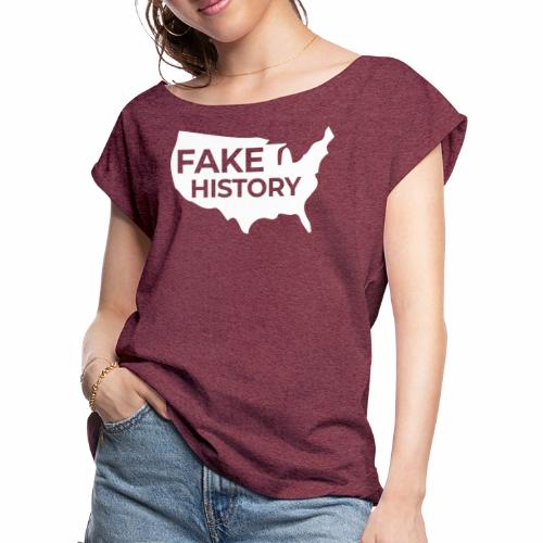 Fake History of America - Women's Roll Cuff T-Shirt