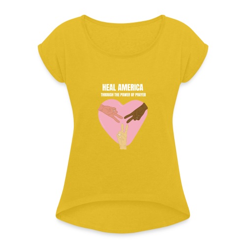 Heal America Through the Power of Prayer - Women's Roll Cuff T-Shirt