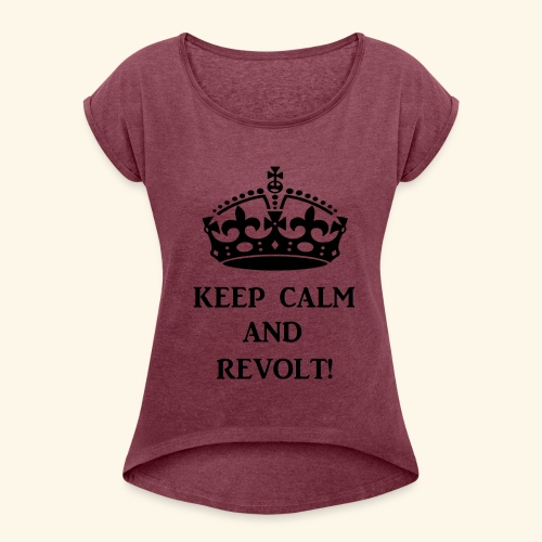 keepcalmrevoltblk - Women's Roll Cuff T-Shirt
