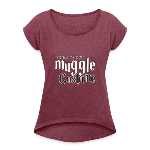 This Is My Muggle Costume - Women's Roll Cuff T-Shirt