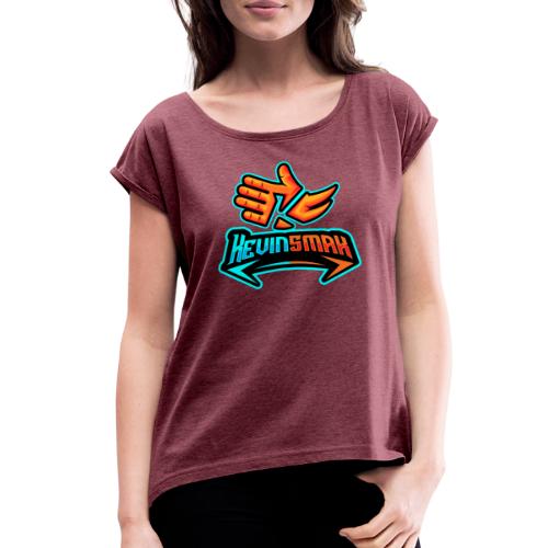 Kevinsmak Full T-Shirt Design - Women's Roll Cuff T-Shirt