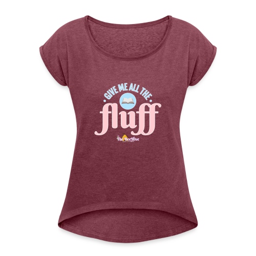 Give Me All The Fluff - Women's Roll Cuff T-Shirt