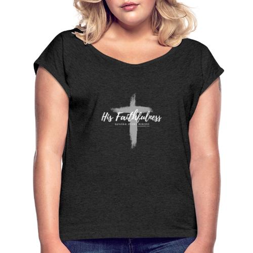 His Faithfulness Renews every Morning - Women's Roll Cuff T-Shirt