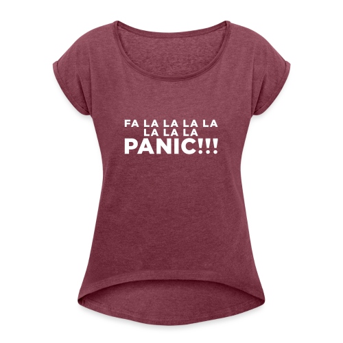 Funny ADHD Panic Attack Quote - Women's Roll Cuff T-Shirt