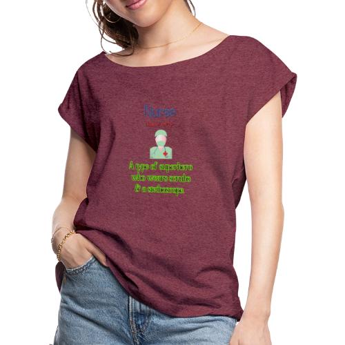 Nurse - a type of superhero - Women's Roll Cuff T-Shirt