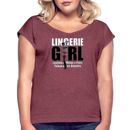 The Fashionable Woman - Lingerie Girl - Women's Roll Cuff T-Shirt