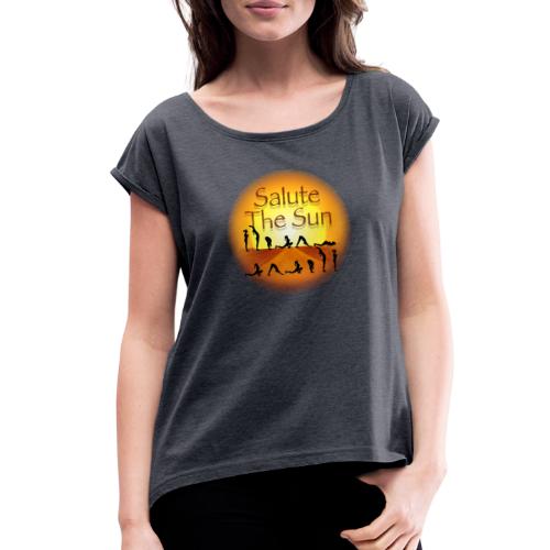 Salute the Sun - Women's Roll Cuff T-Shirt