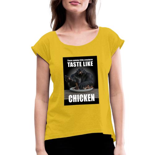 Tastes like chicken - Monster eating humans - Women's Roll Cuff T-Shirt