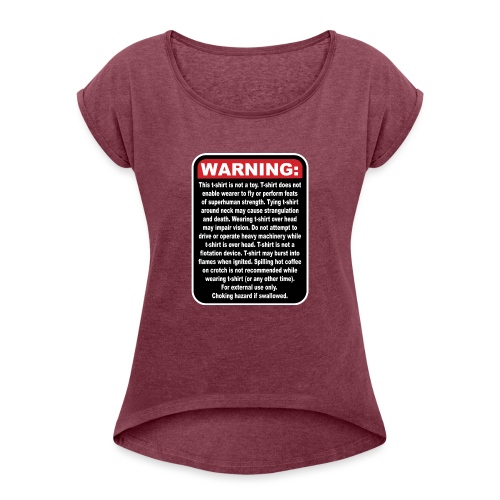 WARNING: This T-Shirt Is Not A Toy! - Women's Roll Cuff T-Shirt