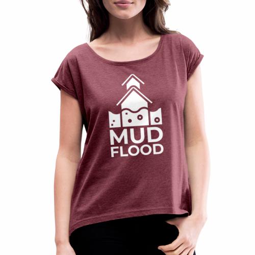 Mud Flood Evidence Worldwide - Women's Roll Cuff T-Shirt