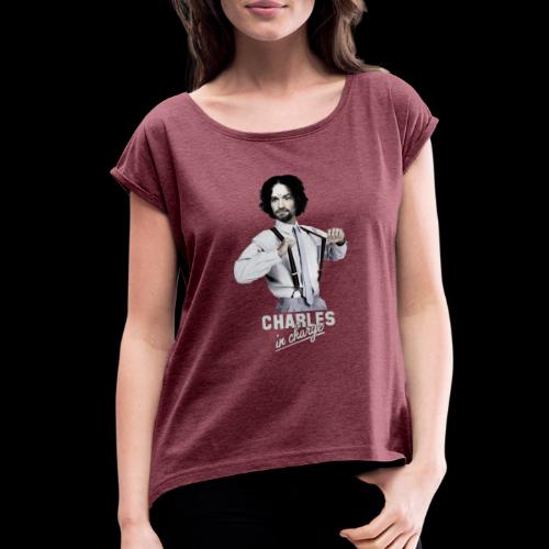 CHARLEY IN CHARGE - Women's Roll Cuff T-Shirt