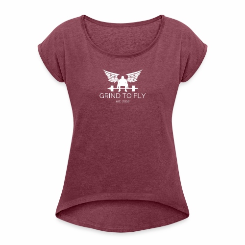 Grind to Fly - Women's Roll Cuff T-Shirt