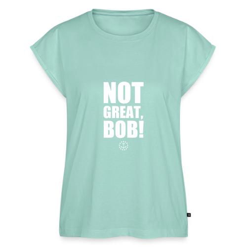 Not Great Bob! - Women's Premium Roll Up Sleeve T-Shirt