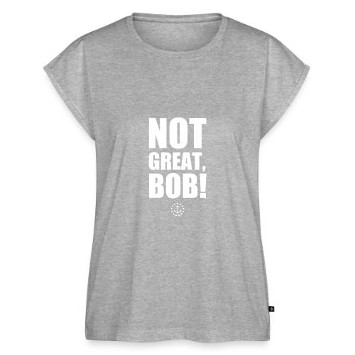 Not Great Bob! - Women's Premium Roll Up Sleeve T-Shirt