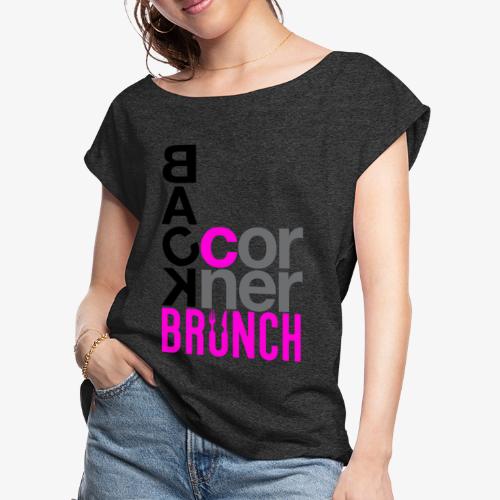#BackCornerBrunch Summer Drop - Women's Roll Cuff T-Shirt
