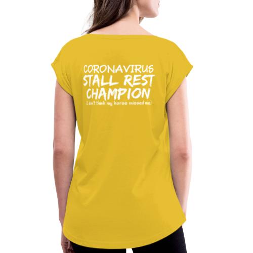 Stall Rest Champion - Women's Roll Cuff T-Shirt