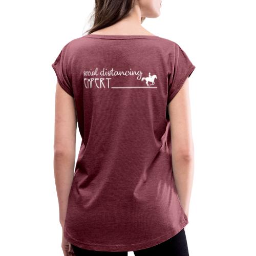 Social Distancing Expert - Women's Roll Cuff T-Shirt