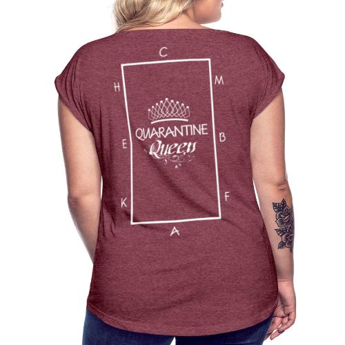 Quarantine Queen - Women's Roll Cuff T-Shirt
