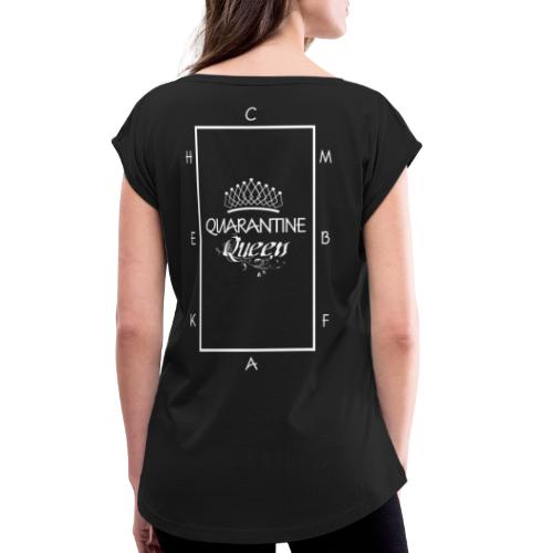 Quarantine Queen - Women's Roll Cuff T-Shirt