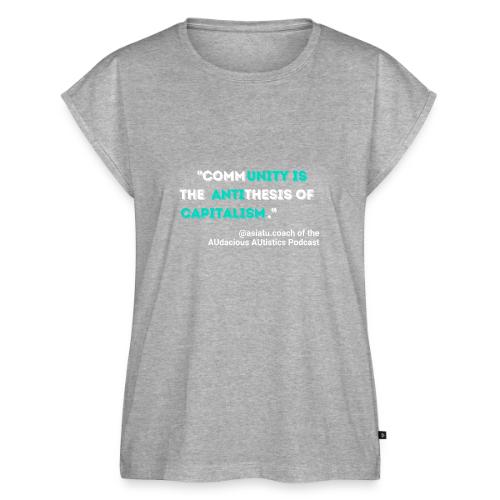 Community is the antithesis of capitalism - Women's Premium Roll Up Sleeve T-Shirt