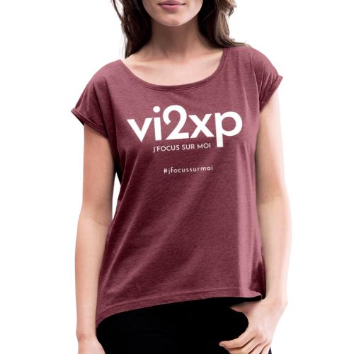vi2xp - J'focus sur moi - Blanc - T-shirt Femme à manches retournées