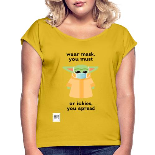 Baby Yoda (The Child) says Wear Mask - Women's Roll Cuff T-Shirt