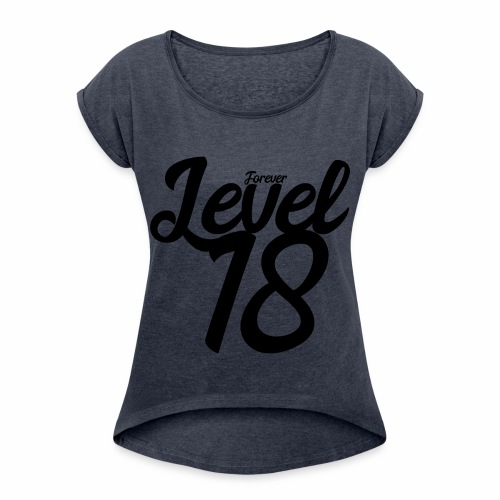 Forever Level 18 Gamer Birthday Gift Ideas - Women's Roll Cuff T-Shirt