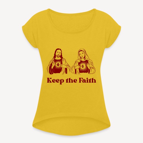 KEEP THE FAITH - Women's Roll Cuff T-Shirt