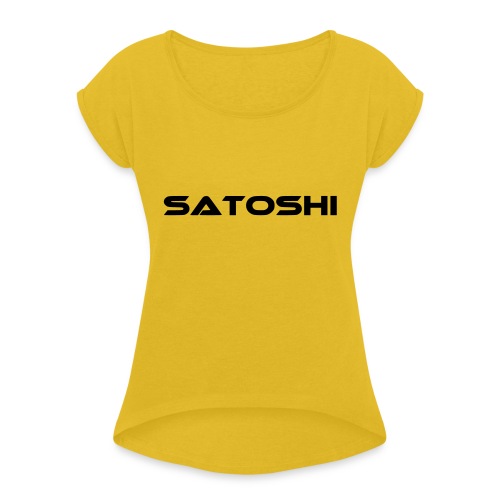 satoshi stroke only one word satoshi, bitcoiner - Women's Roll Cuff T-Shirt