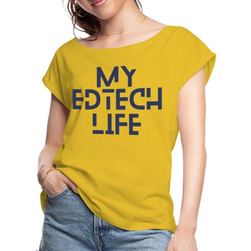 My EdTech Life 3.0 - Women's Roll Cuff T-Shirt