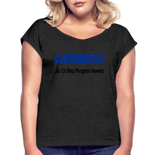 Sledaholic 12 Step Program - Women's Roll Cuff T-Shirt
