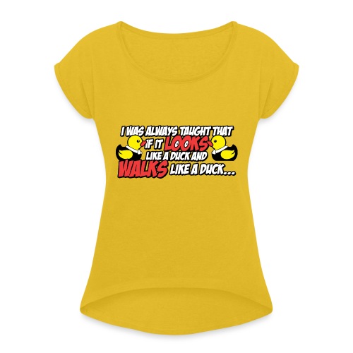 If It Looks Like a Duck - Women's Roll Cuff T-Shirt