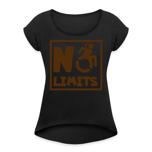 No limits for this female wheelchair user - Women's Roll Cuff T-Shirt