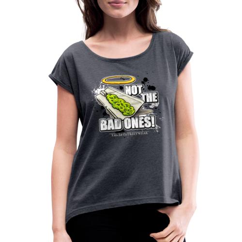 not the bad ones - Women's Roll Cuff T-Shirt