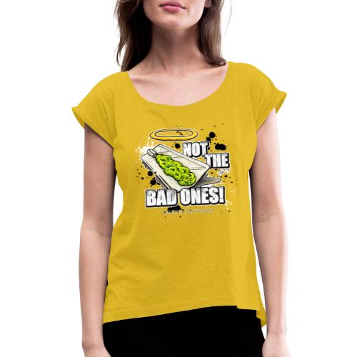 not the bad ones - Women's Roll Cuff T-Shirt