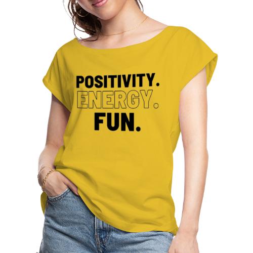 Positivity Energy and Fun Lite - Women's Roll Cuff T-Shirt