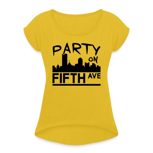 Party on Fifth Ave - Women's Roll Cuff T-Shirt