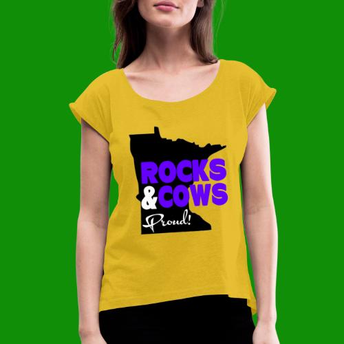 Rocks & Cows Proud - Women's Roll Cuff T-Shirt
