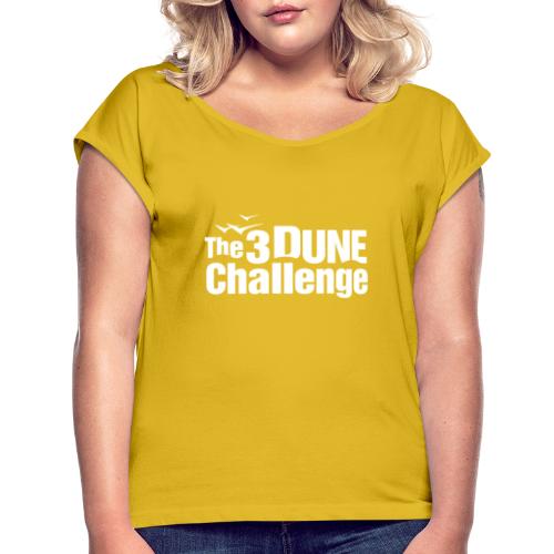 The 3 Dune Challenge - Women's Roll Cuff T-Shirt