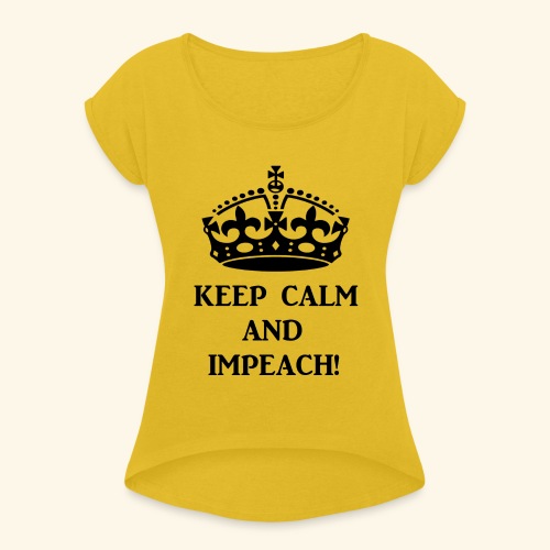 keepcalmimpeachblk - Women's Roll Cuff T-Shirt