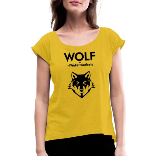 Wolf of Wallstreetbets - Women's Roll Cuff T-Shirt