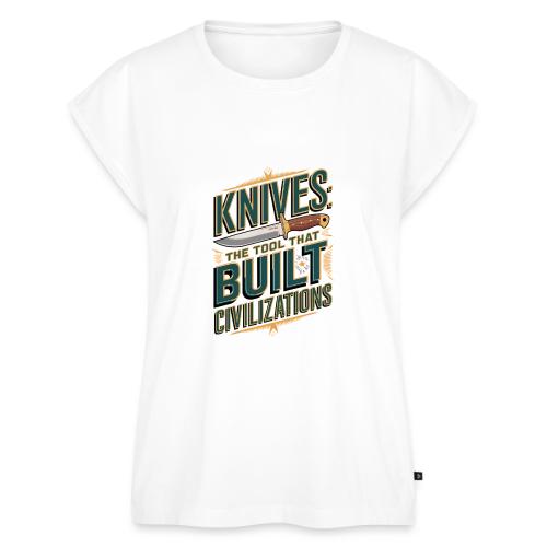 Knives The Tool That Built Civilizations - Women's Premium Roll Up Sleeve T-Shirt