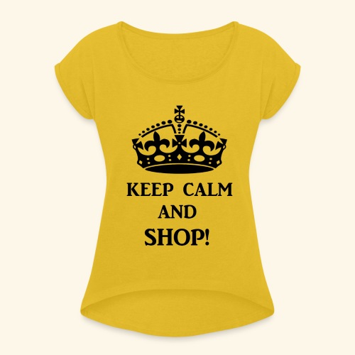 keep calm shop blk - Women's Roll Cuff T-Shirt