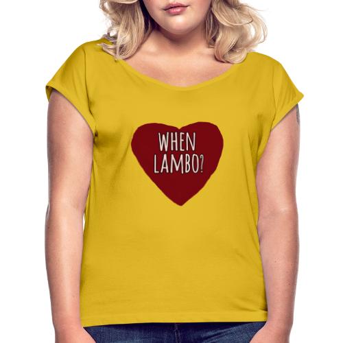 When Lambo? Candy Heart - Women's Roll Cuff T-Shirt