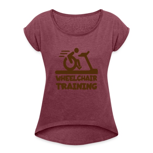 Wheelchair training for lazy wheelchair users - Women's Roll Cuff T-Shirt