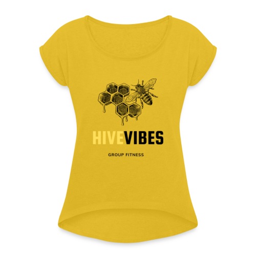 Hive Vibes Group Fitness Swag 2 - Women's Roll Cuff T-Shirt
