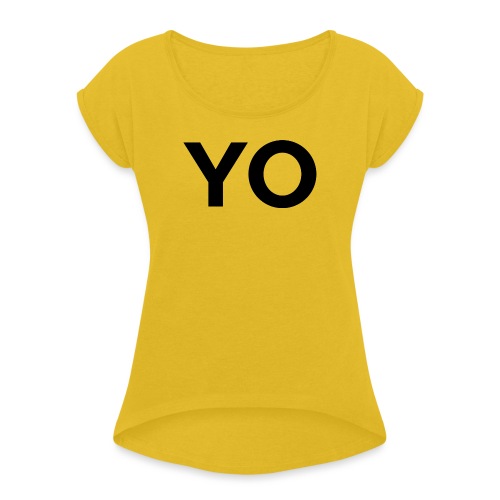 YO - Women's Roll Cuff T-Shirt