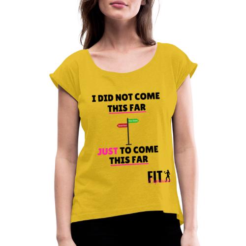 this far tank - Women's Roll Cuff T-Shirt