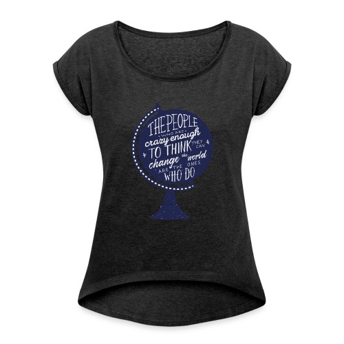 change the world - Women's Roll Cuff T-Shirt
